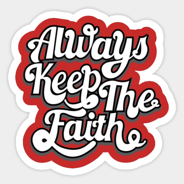 Always Keep The Faith Sticker by hasmieqh